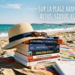 Et si vos meilleures lectures d’été n’étaient pas celles que vous croyez ?